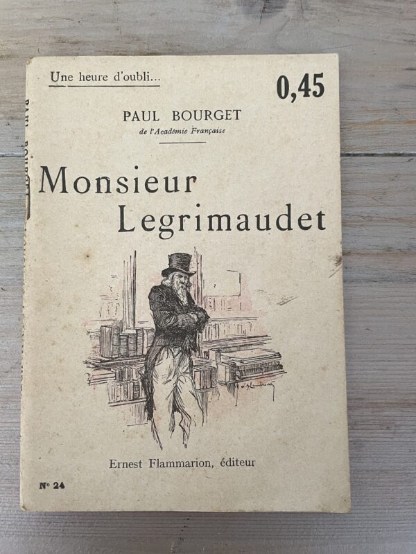 Monsieur  Legrimaudet - Collection Une Heure D’oubli - Paul Bourget - Flammarion
