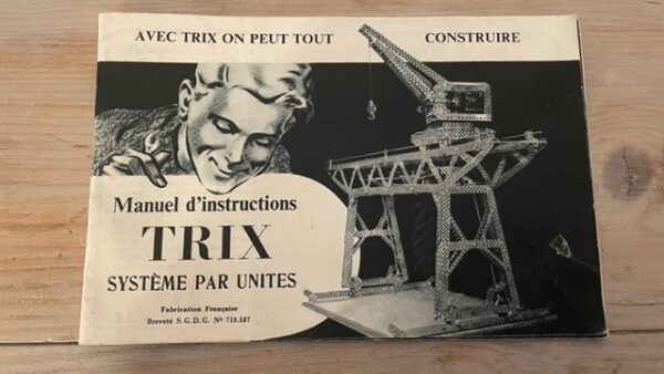 TRIX - Manuel d'instructions système par unités - Avec Trix on peut tout construire -